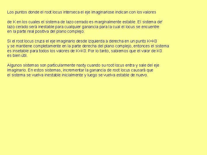 Los puntos donde el root locus interseca el eje imaginariose indican con los valores Los puntos donde el root locus interseca el eje imaginariose indican con los valores