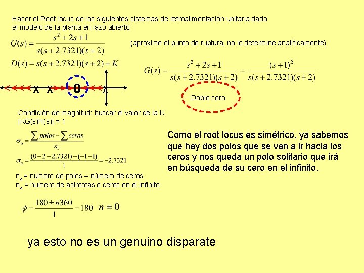 Hacer el Root locus de los siguientes sistemas de retroalimentación unitaria dado el modelo Hacer el Root locus de los siguientes sistemas de retroalimentación unitaria dado el modelo