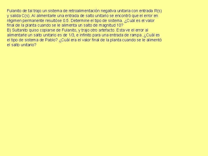 Fulanito de tal trajo un sistema de retroalimentación negativa unitaria con entrada R(s) y Fulanito de tal trajo un sistema de retroalimentación negativa unitaria con entrada R(s) y