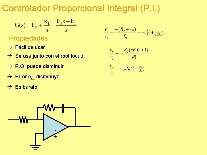 Controlador Proporcional Integral (P. I. ) Propiedades Fácil de usar Se usa junto con Controlador Proporcional Integral (P. I. ) Propiedades Fácil de usar Se usa junto con