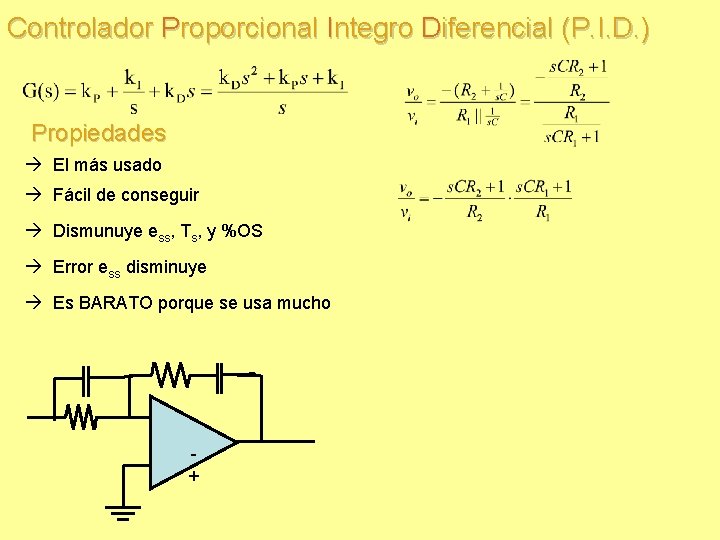 Controlador Proporcional Integro Diferencial (P. I. D. ) Propiedades El más usado Fácil de Controlador Proporcional Integro Diferencial (P. I. D. ) Propiedades El más usado Fácil de