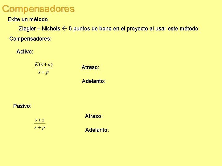 Compensadores Exite un método Ziegler – Nichols 5 puntos de bono en el proyecto Compensadores Exite un método Ziegler – Nichols 5 puntos de bono en el proyecto