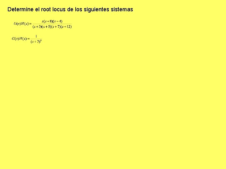 Determine el root locus de los siguientes sistemas Determine el root locus de los siguientes sistemas