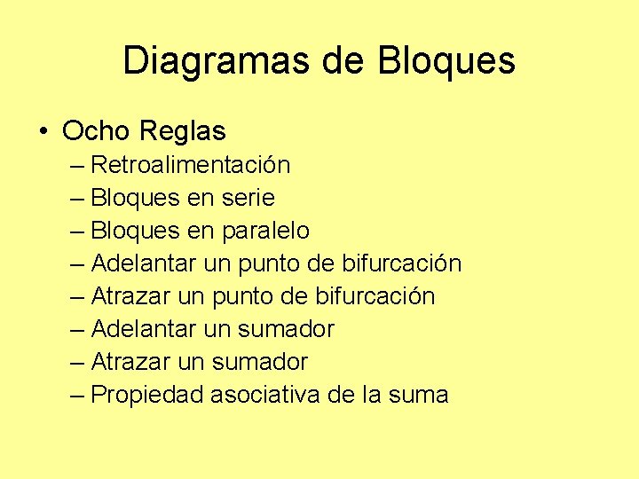 Diagramas de Bloques • Ocho Reglas – Retroalimentación – Bloques en serie – Bloques Diagramas de Bloques • Ocho Reglas – Retroalimentación – Bloques en serie – Bloques