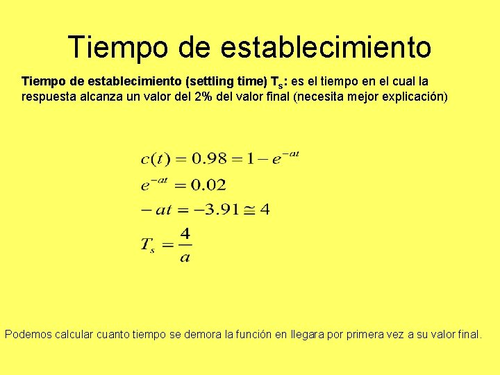 Tiempo de establecimiento (settling time) Ts: es el tiempo en el cual la respuesta Tiempo de establecimiento (settling time) Ts: es el tiempo en el cual la respuesta