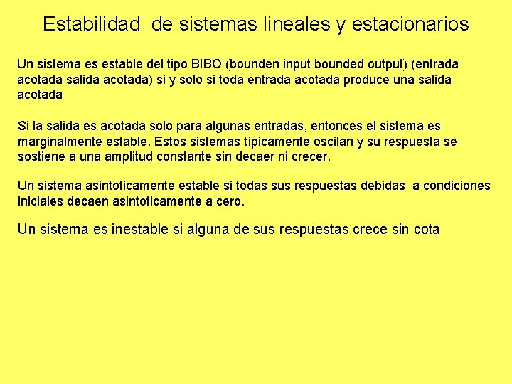 Estabilidad de sistemas lineales y estacionarios Un sistema es estable del tipo BIBO (bounden Estabilidad de sistemas lineales y estacionarios Un sistema es estable del tipo BIBO (bounden
