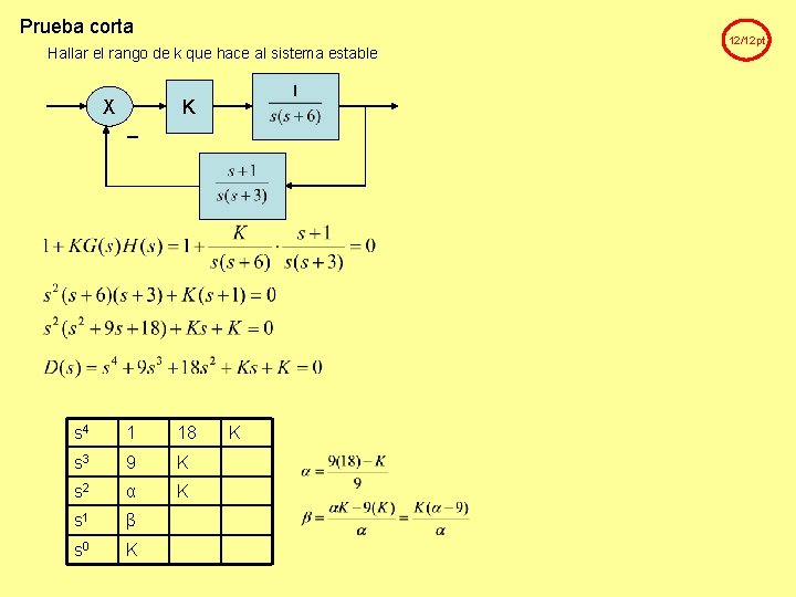 Prueba corta Hallar el rango de k que hace al sistema estable X K Prueba corta Hallar el rango de k que hace al sistema estable X K