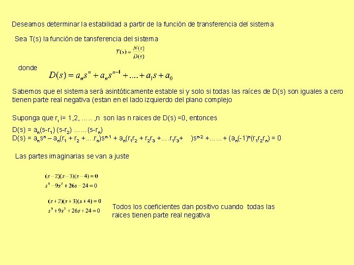Deseamos determinar la estabilidad a partir de la función de transferencia del sistema Sea Deseamos determinar la estabilidad a partir de la función de transferencia del sistema Sea