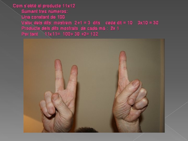 Com s’obté el producte 11 x 12 Sumant tres números: Una constant de 100