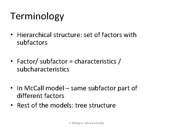 Terminology • Hierarchical structure: set of factors with subfactors • Factor/ subfactor = characteristics