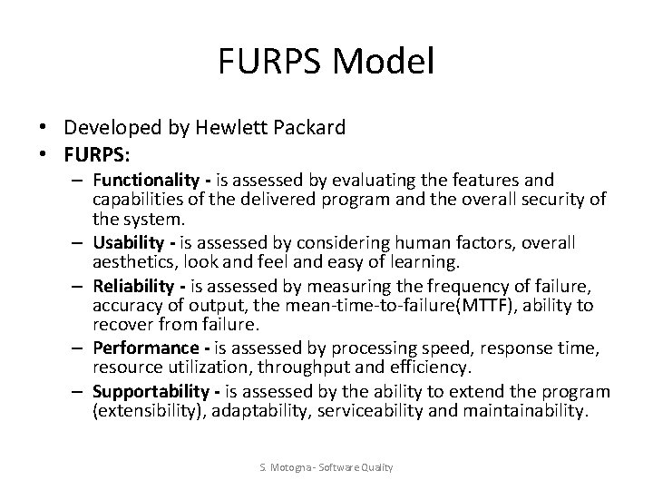 FURPS Model • Developed by Hewlett Packard • FURPS: – Functionality - is assessed