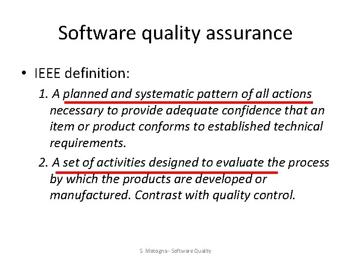 Software quality assurance • IEEE definition: 1. A planned and systematic pattern of all