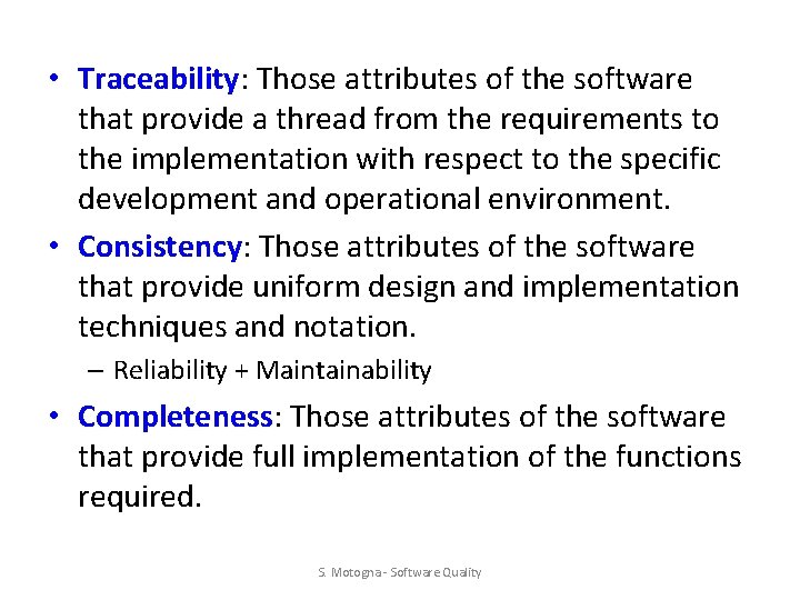  • Traceability: Those attributes of the software that provide a thread from the