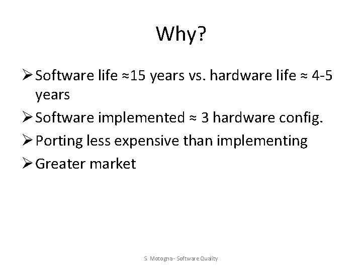 Why? Ø Software life ≈15 years vs. hardware life ≈ 4 -5 years Ø