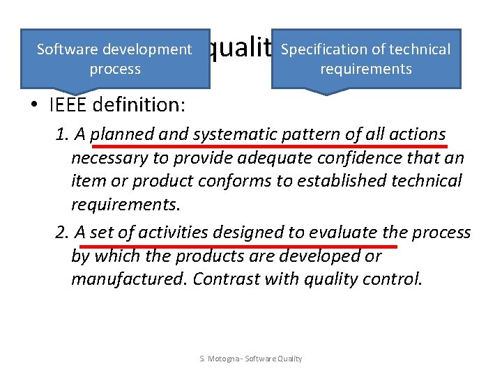 of technical Software quality. Specification assurance Software development process requirements • IEEE definition: 1.