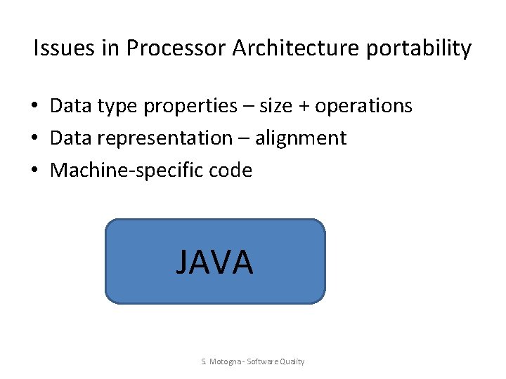 Issues in Processor Architecture portability • Data type properties – size + operations •