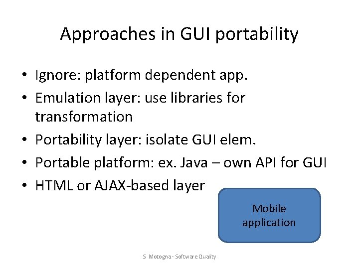 Approaches in GUI portability • Ignore: platform dependent app. • Emulation layer: use libraries