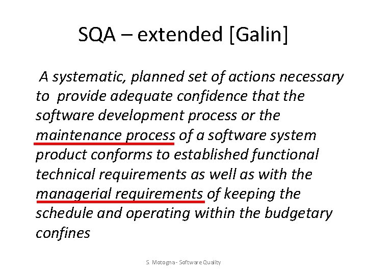 SQA – extended [Galin] A systematic, planned set of actions necessary to provide adequate