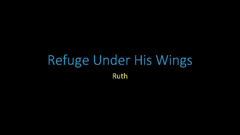 Refuge Under His Wings Ruth 