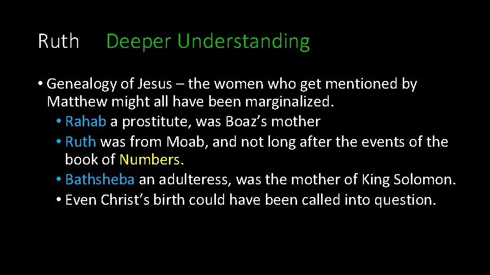 Ruth Deeper Understanding • Genealogy of Jesus – the women who get mentioned by