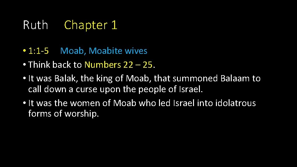 Ruth Chapter 1 • 1: 1 -5 Moab, Moabite wives • Think back to