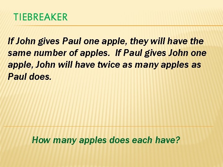 TIEBREAKER If John gives Paul one apple, they will have the same number of