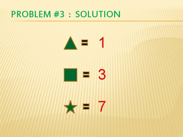 PROBLEM #3 : SOLUTION 1 3 7 