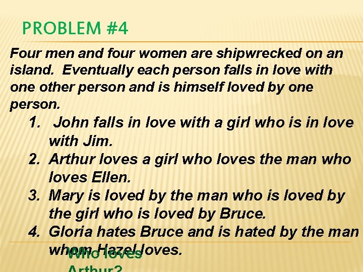 PROBLEM #4 Four men and four women are shipwrecked on an island. Eventually each