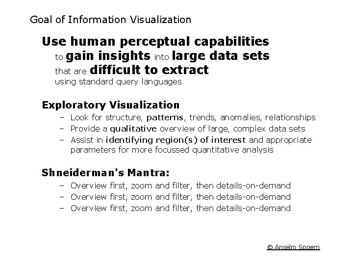 Goal of Information Visualization Use human perceptual capabilities to gain insights into large data