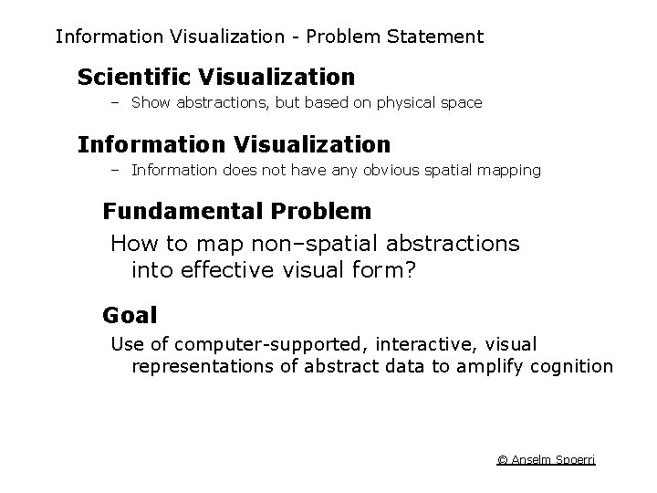 Information Visualization - Problem Statement Scientific Visualization – Show abstractions, but based on physical