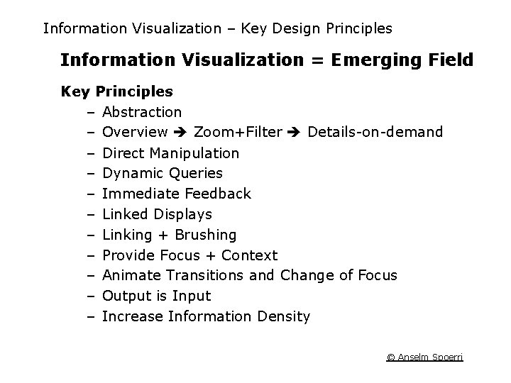 Information Visualization – Key Design Principles Information Visualization = Emerging Field Key Principles –