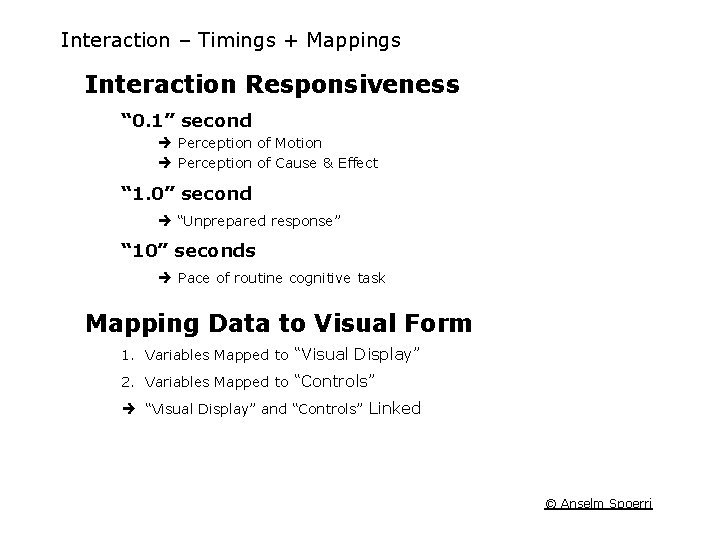 Interaction – Timings + Mappings Interaction Responsiveness “ 0. 1” second Perception of Motion