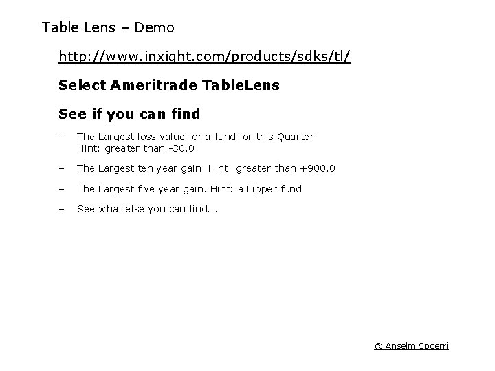 Table Lens – Demo http: //www. inxight. com/products/sdks/tl/ Select Ameritrade Table. Lens See if