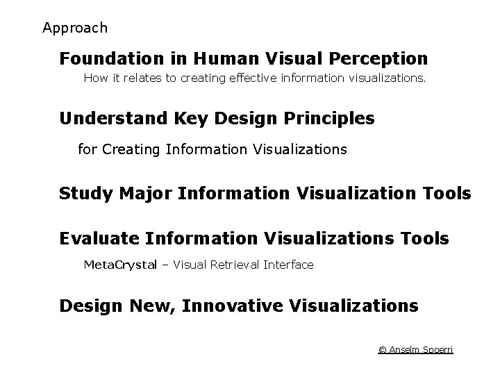 Approach Foundation in Human Visual Perception How it relates to creating effective information visualizations.