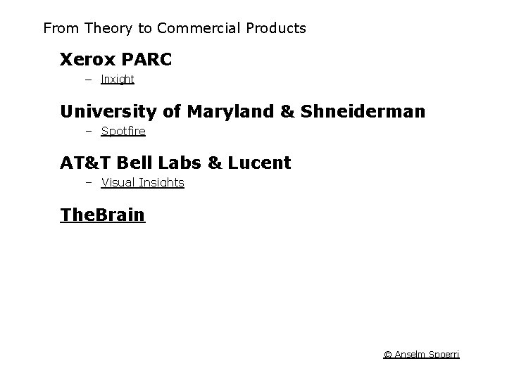 From Theory to Commercial Products Xerox PARC – Inxight University of Maryland & Shneiderman