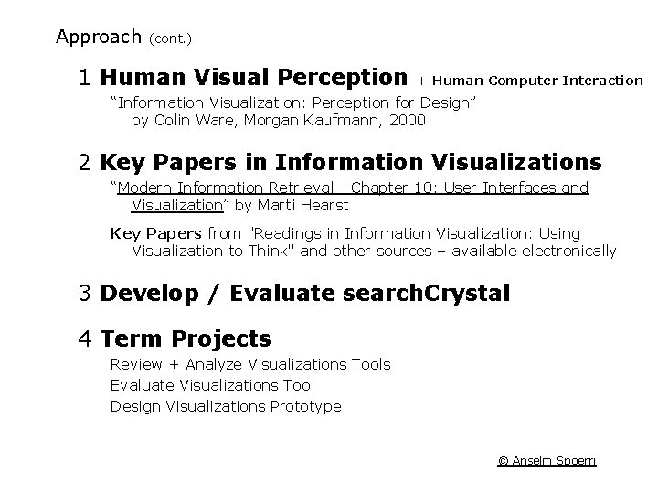 Approach (cont. ) 1 Human Visual Perception + Human Computer Interaction “Information Visualization: Perception