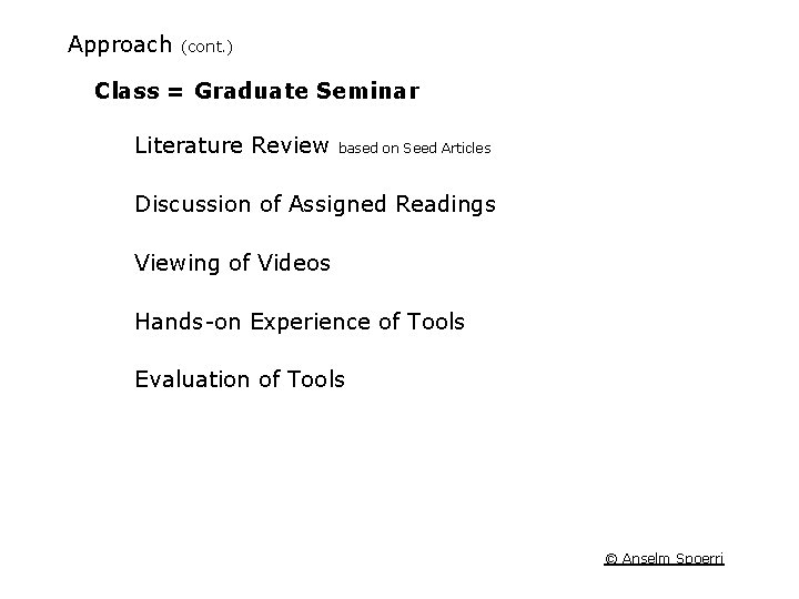 Approach (cont. ) Class = Graduate Seminar Literature Review based on Seed Articles Discussion