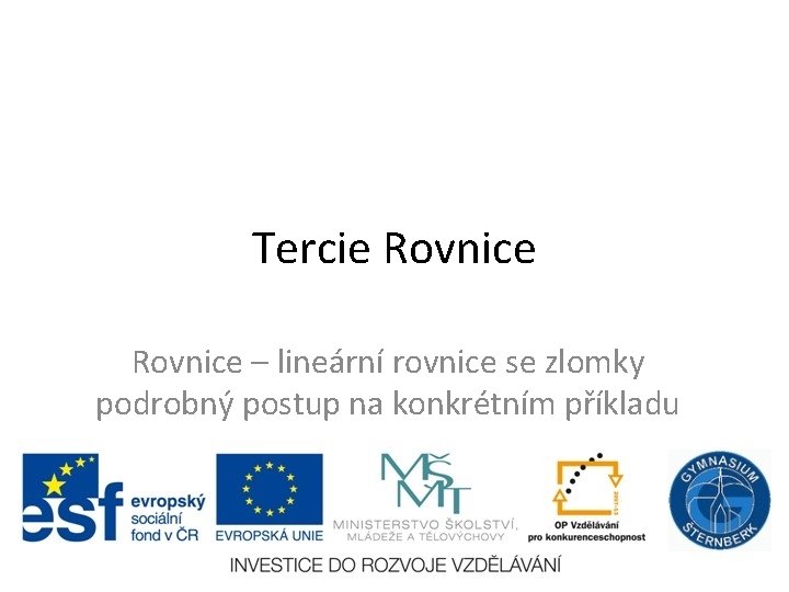 Tercie Rovnice – lineární rovnice se zlomky podrobný postup na konkrétním příkladu 