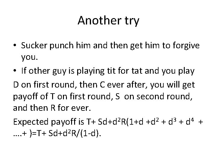 Another try • Sucker punch him and then get him to forgive you. •