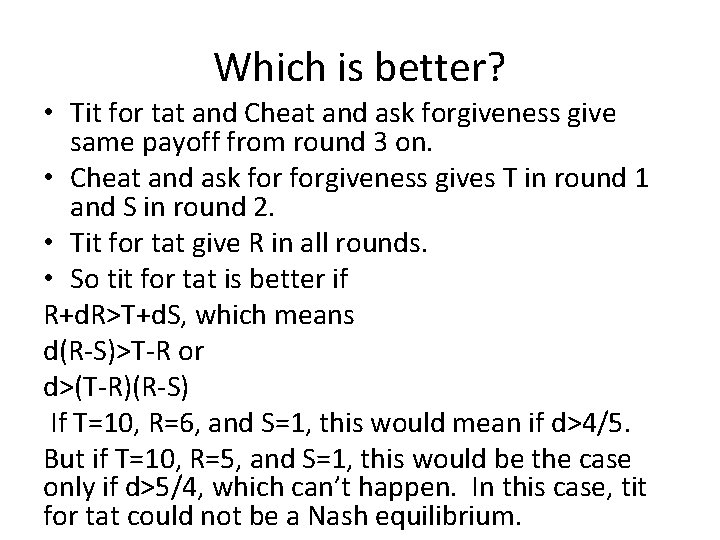Which is better? • Tit for tat and Cheat and ask forgiveness give same