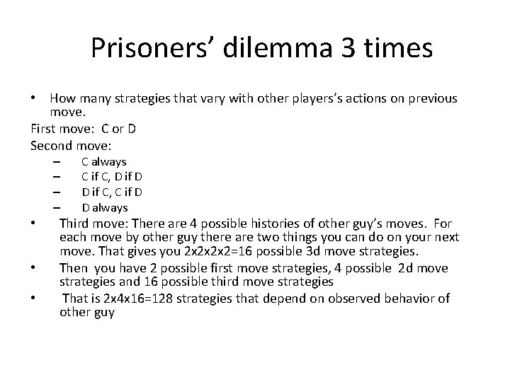 Prisoners’ dilemma 3 times • How many strategies that vary with other players’s actions