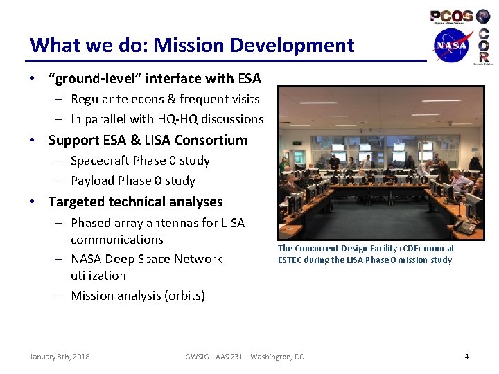 What we do: Mission Development • “ground-level” interface with ESA – Regular telecons &