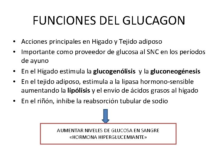 FUNCIONES DEL GLUCAGON • Acciones principales en Higado y Tejido adiposo • Importante como