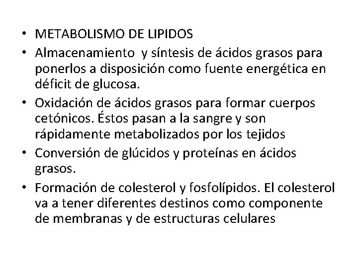 • METABOLISMO DE LIPIDOS • Almacenamiento y síntesis de ácidos grasos para ponerlos