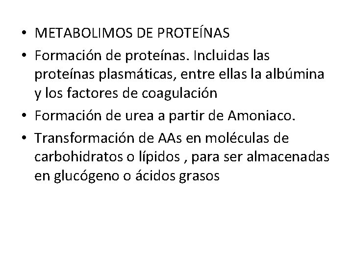  • METABOLIMOS DE PROTEÍNAS • Formación de proteínas. Incluidas las proteínas plasmáticas, entre