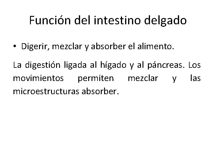 Función del intestino delgado • Digerir, mezclar y absorber el alimento. La digestión ligada