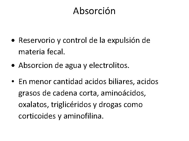 Absorción Reservorio y control de la expulsión de materia fecal. Absorcion de agua y