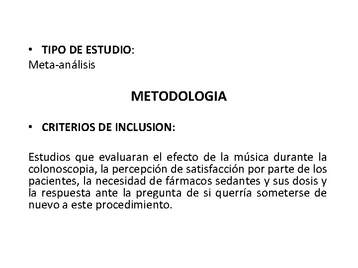  • TIPO DE ESTUDIO: Meta-análisis METODOLOGIA • CRITERIOS DE INCLUSION: Estudios que evaluaran