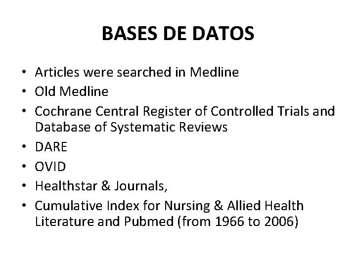 BASES DE DATOS • Articles were searched in Medline • Old Medline • Cochrane
