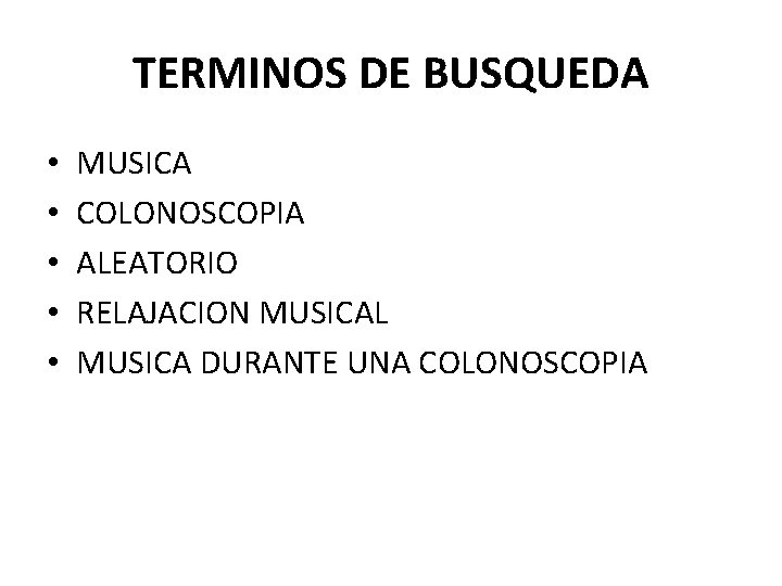 TERMINOS DE BUSQUEDA • • • MUSICA COLONOSCOPIA ALEATORIO RELAJACION MUSICAL MUSICA DURANTE UNA